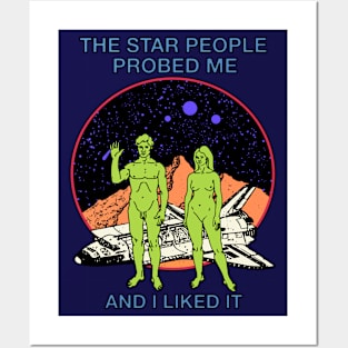 The Star People Probed Me And I Liked It Posters and Art